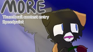 More || Thumbnail contest entry Speedpaint