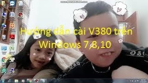 Hướng dẫn cài đặt camera v380 cho may tinh win7 năm 2024