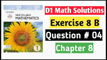 Exercise 8b Question no 4 D1 Oxford New Syllabus Mathematics ||Chapter 08|| D1 Solutions |O-levels
