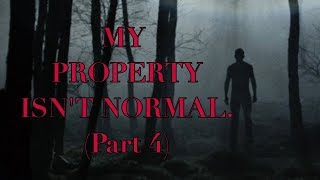 My Property Isn't Normal. (Part 4)
