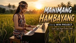 MANIMANG HAMBAYANG - Cover by WIN PROJECT | Cover Lagu Dayak Viral Terbaru 2026