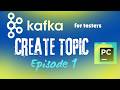 Kafka for Testers #1: Connect to Local Kafka, Create a Topic & Publish Your First Message (python)