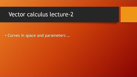 Vector calculus- lecture 2