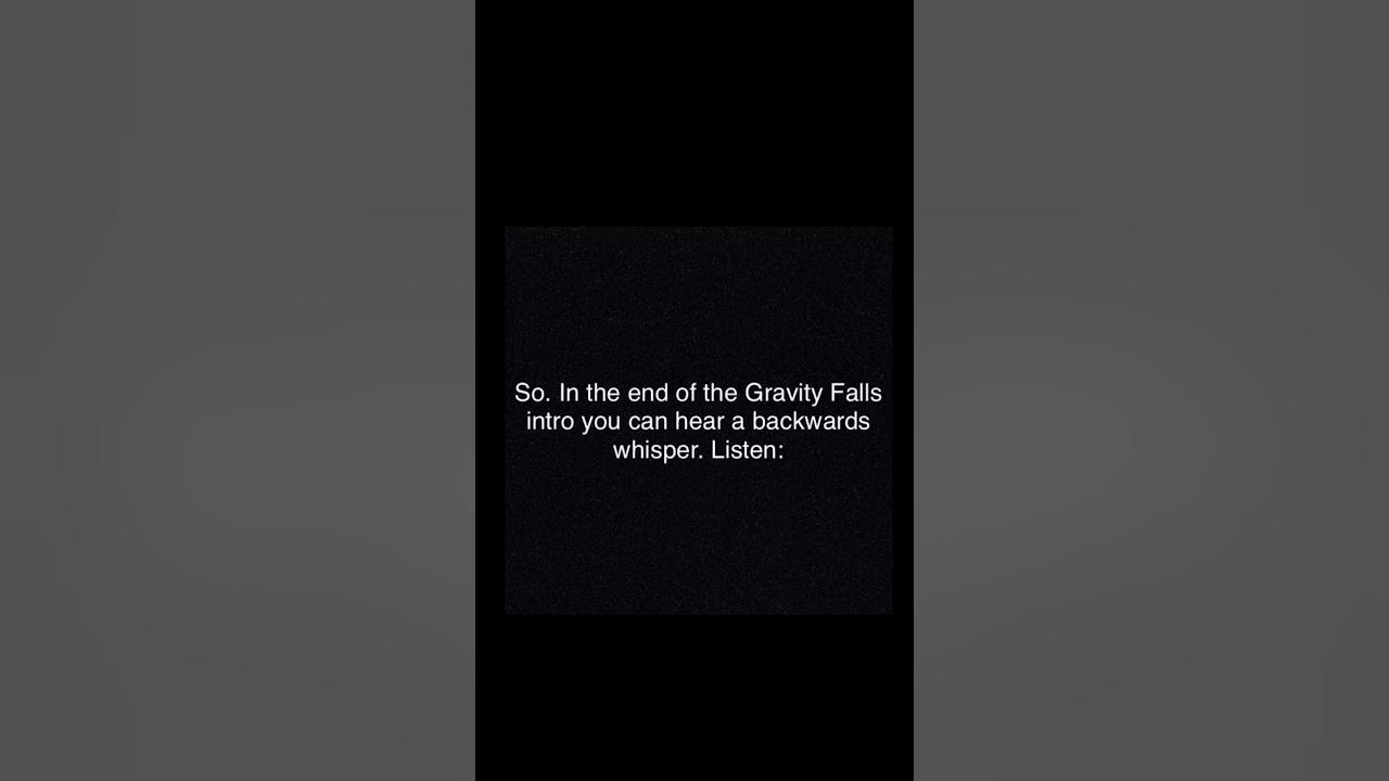 What does the backwards whisper say in Gravity Falls’ intro? [INCLUDING