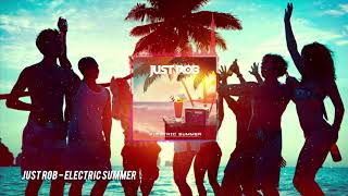 Just Rob - Electric Summer Original Mix