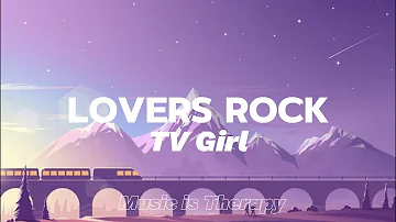 TV Girl - Lovers Rock (Lyrics)