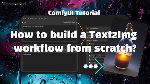 How to build a Text2Img workflow from scratch?｜ComfyUl Tutorial Episode 2🔮