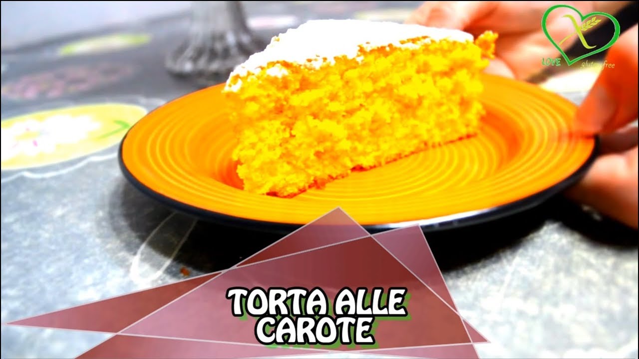 TORTA ALLE CAROTE SENZA GLUTINE