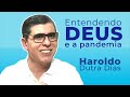 Entendendo Deus e a pandemia - Haroldo Dutra Dias