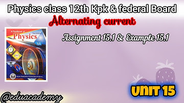 Physics class 12 Unit 15 example 15.1 & assignment 15.1 Sol kpk & federal board•@eduacademy9584