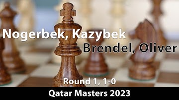 Nogerbek, Kazybek (2471) -- Brendel, Oliver (2316), Qatar Masters (1) 2023, 1-0