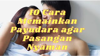 10 Cara Memainkan Payudara agar Pasangan Nyaman