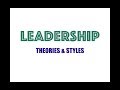 Leadership - Theories & styles