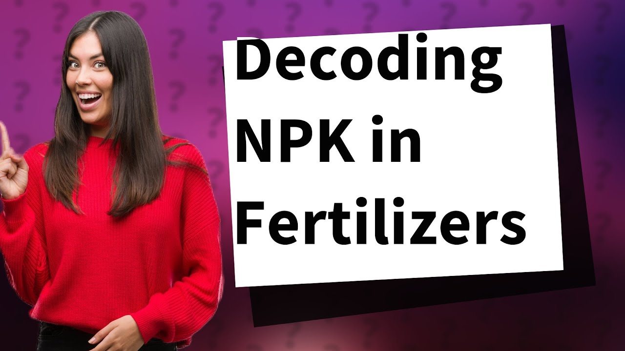 What Does NPK Stand for in Fertilizers? YouTube