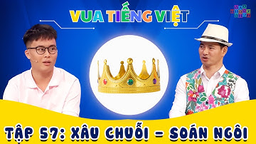 VUA TIẾNG VIỆT MỚI NHẤT | TẬP 57 | Xâu Chuỗi - Soán Ngôi
