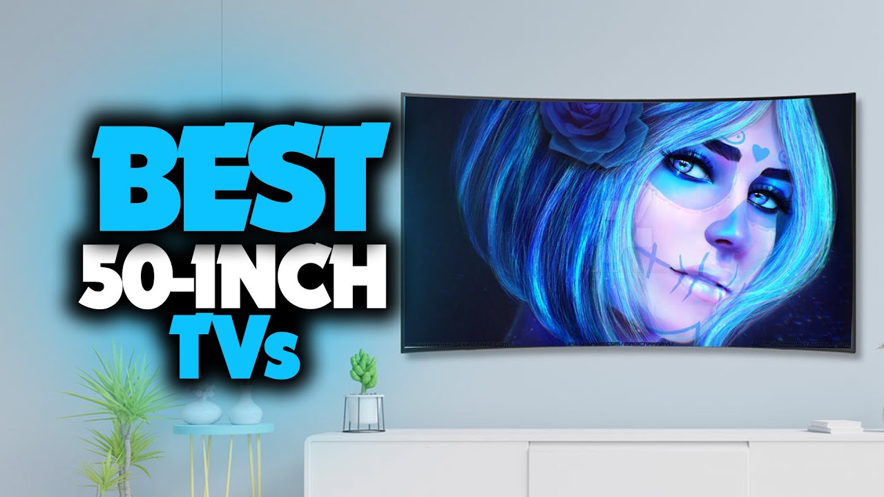 Best 50 Inch TV In 2023 TOP 5 Picks For Sports Movies TV Shows Best 50 inch tv in 2023 top 5 picks for sports movies tv shows