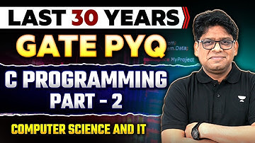 GATE Exam | C Programming Part - 2 | Last 30 Years PYQ | CS & IT