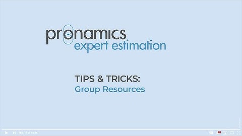 Tips & Tricks - Group Resources - Pronamics cost estimating software