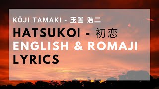 Miniatura del video "Hatsukoi [初恋 ] - Kōji Tamaki [玉置 浩二] Lyrics (ENGLISH & ROMAJI)"