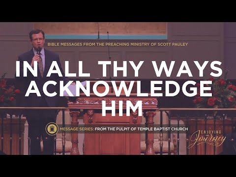 In All Thy Ways Acknowledge Him 