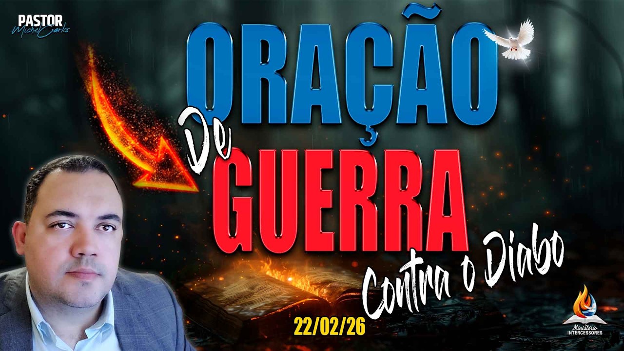 21/02/26 - ORAÇÃO FORTE LIBERTAÇÃO | GUERRA CONTRA O dIABO🔥(Repreise)