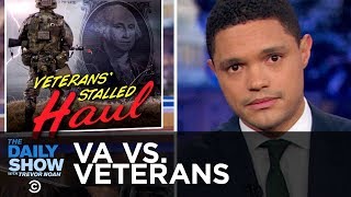 The V.A. Is Screwing Over Veterans | The Daily Show