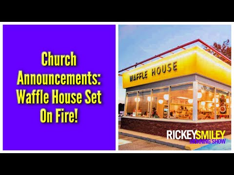 Church Announcements: Waffle House Set On Fire!