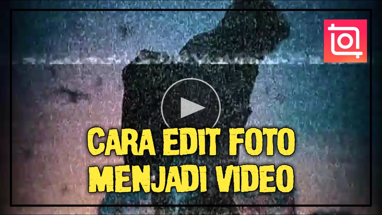 Cara Edit Foto Menjadi Video Inshot Tutorial YouTube