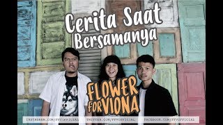 Download lagu Flower For Viona - Cerita Saat Bersamanya
