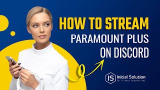 How to stream paramount plus on discord 2024 | Initial Solution