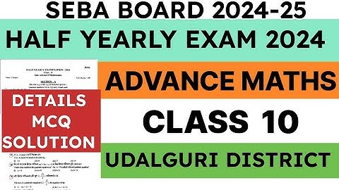 Class 10 Half Yearly Exam Question Paper 2024 | Advance Maths | Udalguri District | seba