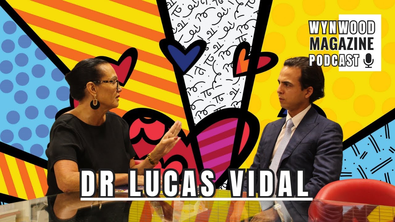 Dr. Lucas Vidal | CEO of Romero Britto | Wynwood Magazine Podcast