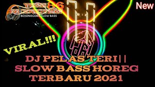 Dj pelas teri||slow bass horeg terbaru 2021