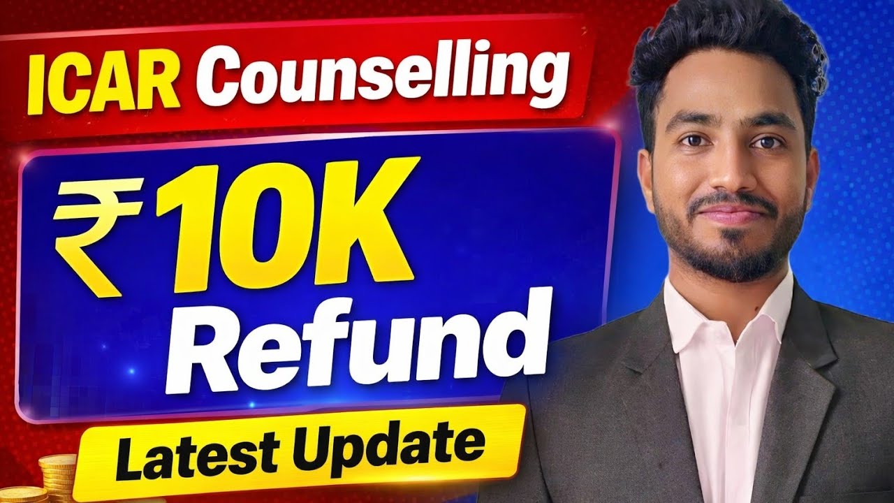 ICAR Update 🔥ICAR Counselling 10K Refund Update ll 