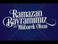 Ramazan Bayramı Mesajları - Ramazan Bayramı Sözleri Ve Mesajları