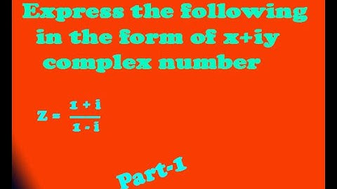 Express the following in the form of x+iy complex number Part-1
