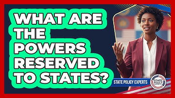 What Are the Powers Reserved to States?
