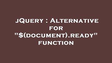 jQuery : Alternative for "$(document).ready" function