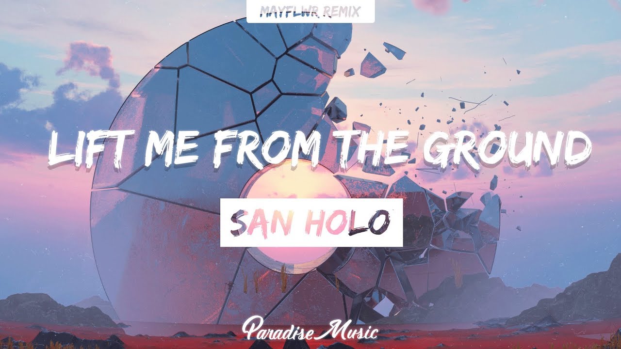 San Holo - lift me from the ground (MayFlwr Remix) - YouTube