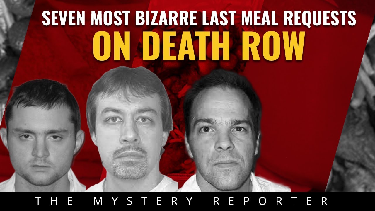 Seven Most Bizarre Last Meal Requests on Death Row