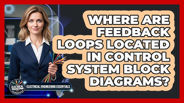 Where Are Feedback Loops Located In Control System Block Diagrams?