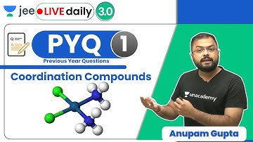 JEE: Coordination Compounds PYQ - 1 | Unacademy JEE | IIT JEE Chemistry | Anupam Gupta