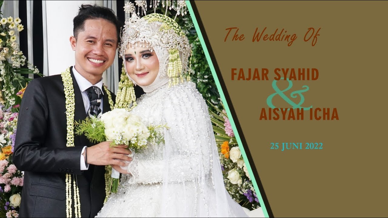 THE WEDDING OF FAJAR SYAHID  AISYAH ICHA 25 JUNI 2022