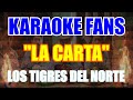 La Carta - Karaoke - Los Tigres Del Norte