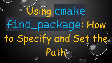 Using `cmake find_package`: How to Specify and Set the Path