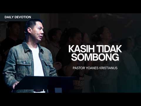 Kasih Tidak Sombong - Ps. Yoanes Kristianus