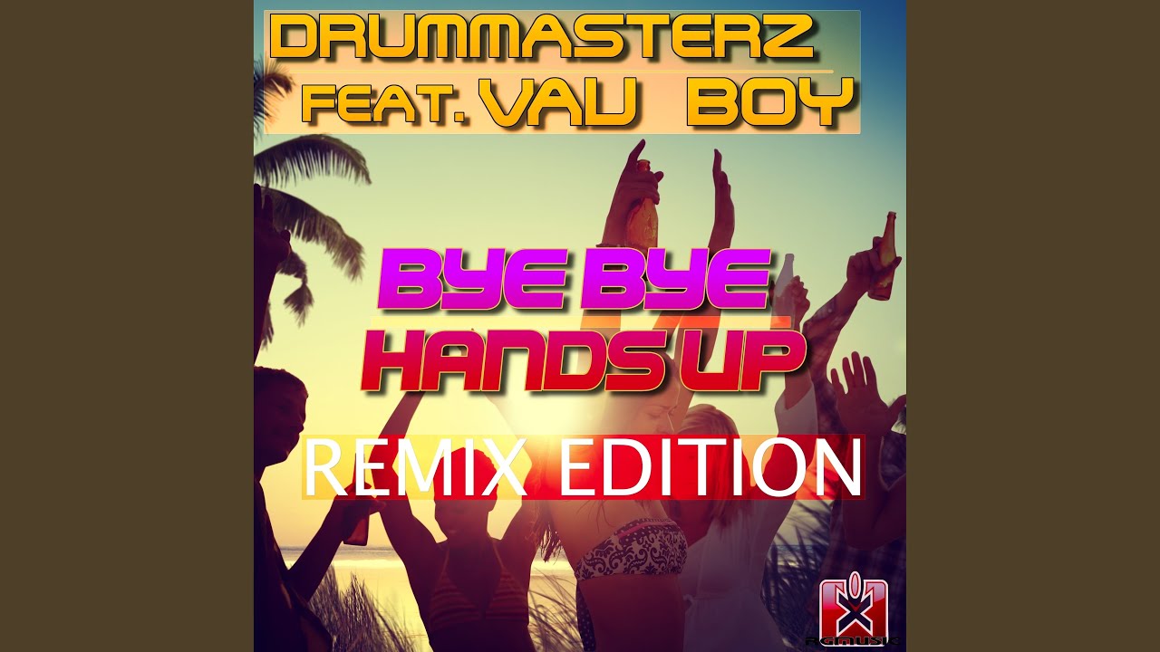 Bye Bye Handsup (Handz Upperz Remix)