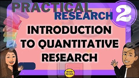 INTRODUCTION TO QUANTITATIVE RESEARCH || PRACTICAL RESEARCH 2