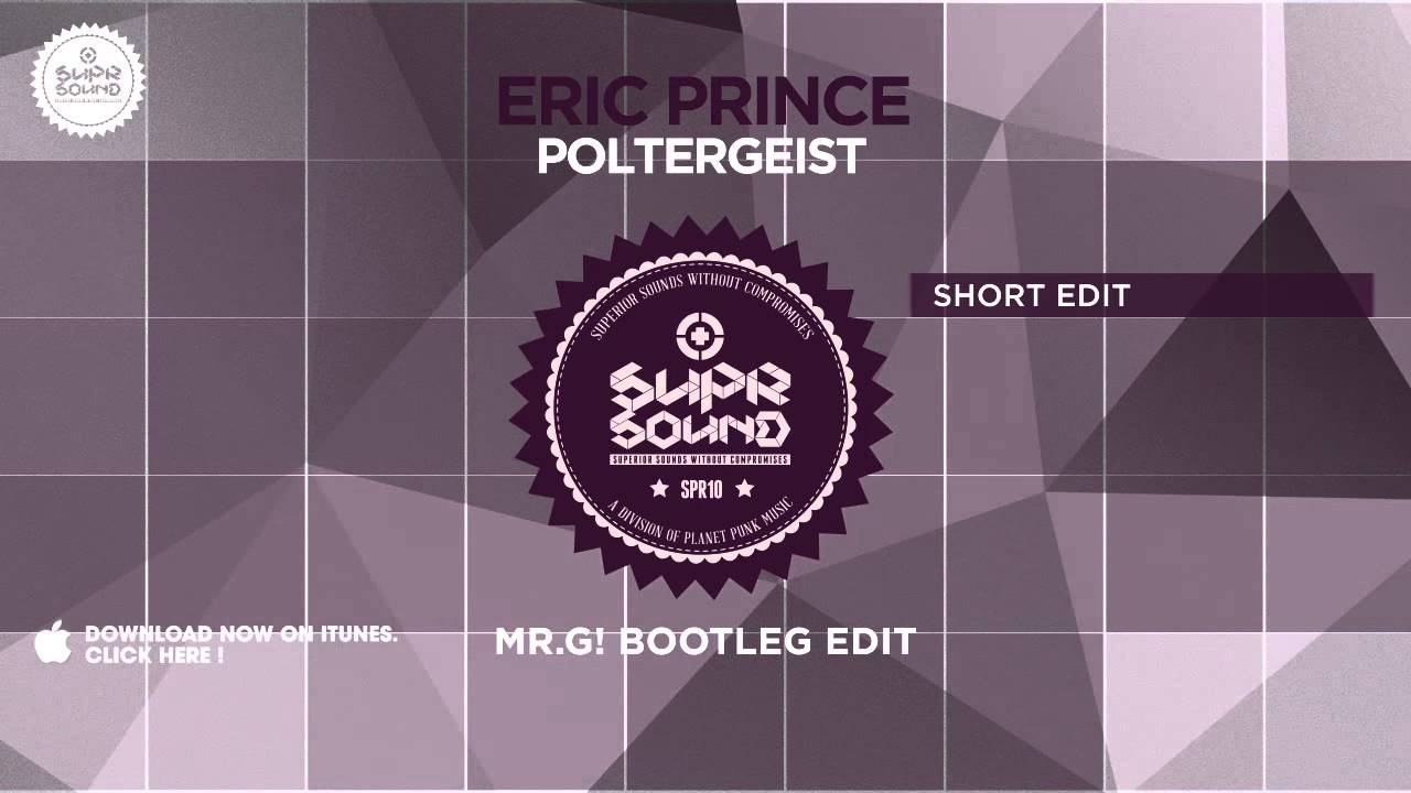 Watch Eric Prince - Poltergeist (Mr. G! Bootleg Edit) on YouTube Watch Eric Prince - Poltergeist (Mr. G! Bootleg Edit) on YouTube