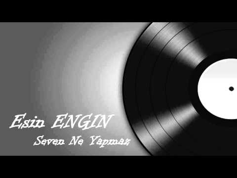 Seven Ne Yapmaz  -  Esin ENGIN